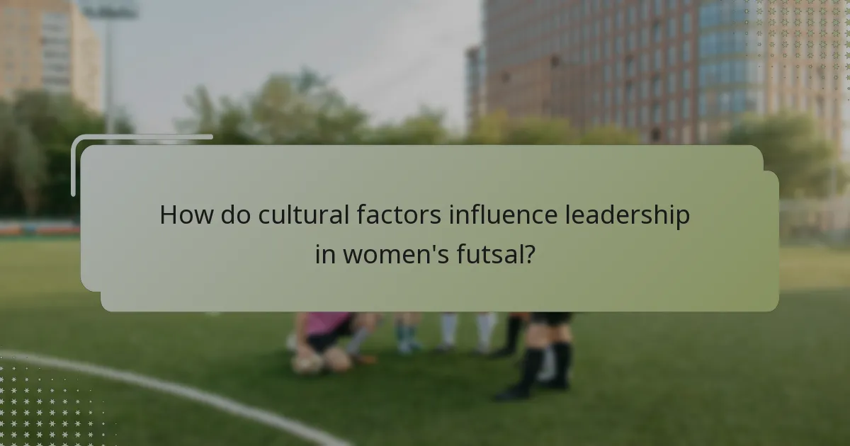 How do cultural factors influence leadership in women's futsal?