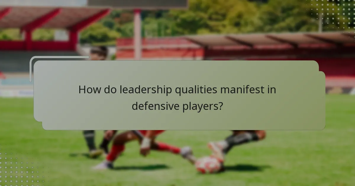 How do leadership qualities manifest in defensive players?