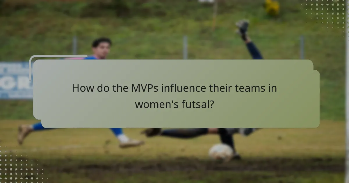 How do the MVPs influence their teams in women's futsal?