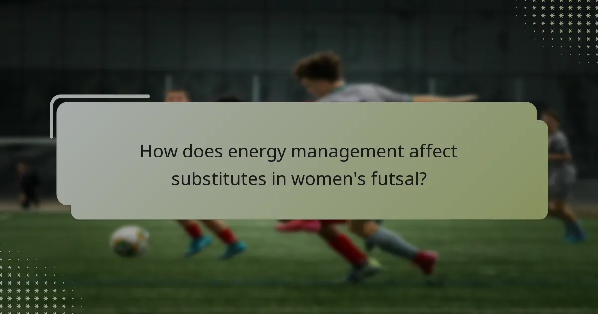 How does energy management affect substitutes in women's futsal?