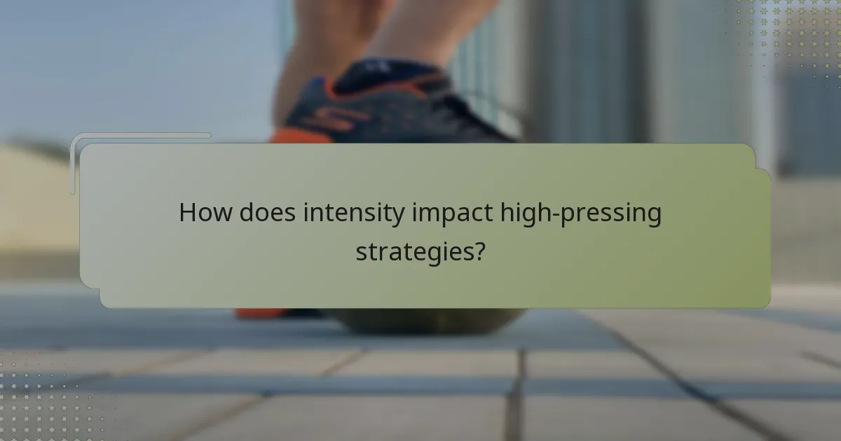 How does intensity impact high-pressing strategies?