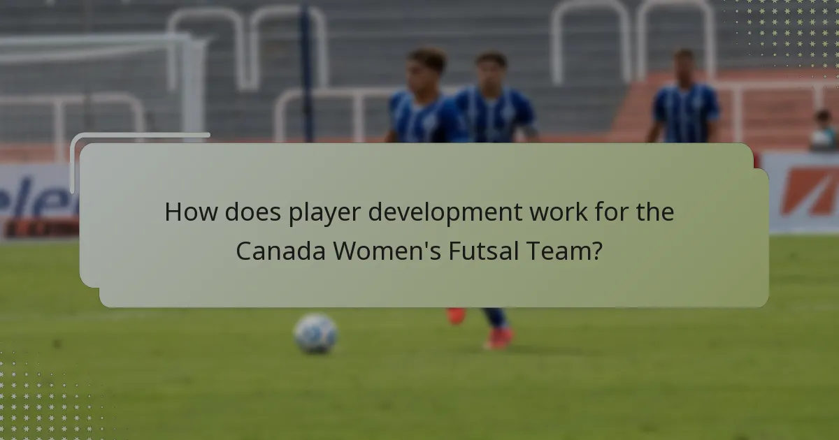 How does player development work for the Canada Women's Futsal Team?