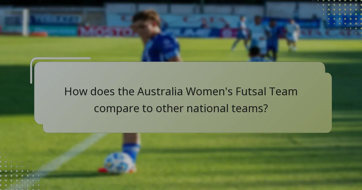 How does the Australia Women's Futsal Team compare to other national teams?