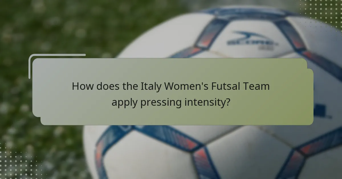 How does the Italy Women's Futsal Team apply pressing intensity?
