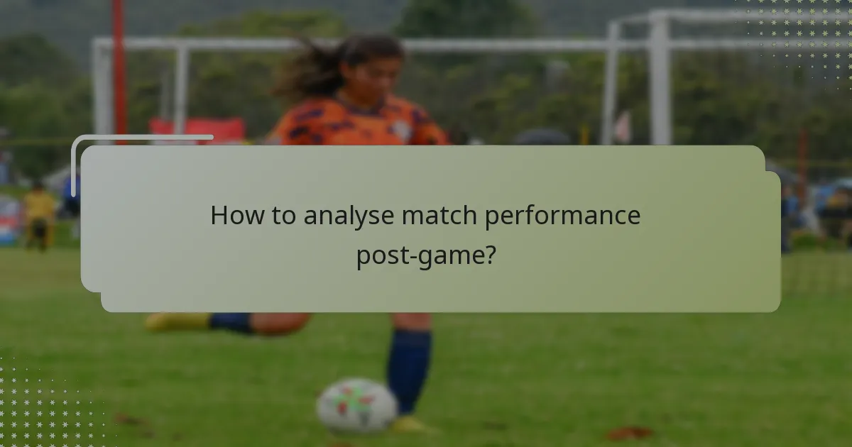 How to analyse match performance post-game?