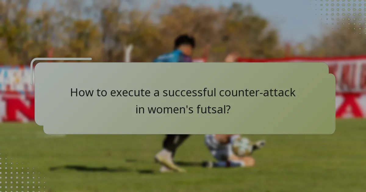 How to execute a successful counter-attack in women's futsal?