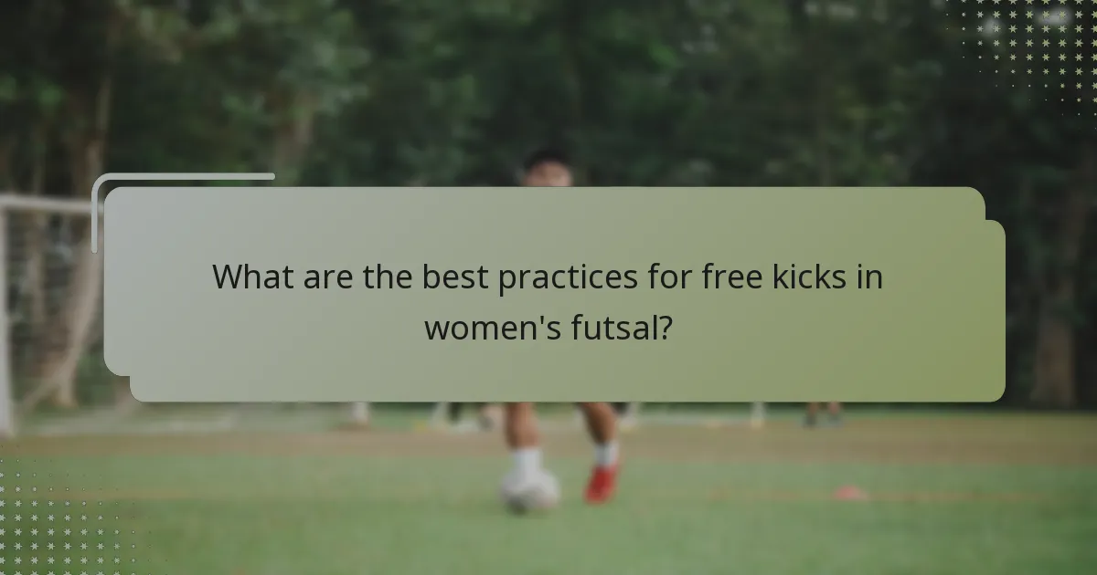 What are the best practices for free kicks in women's futsal?