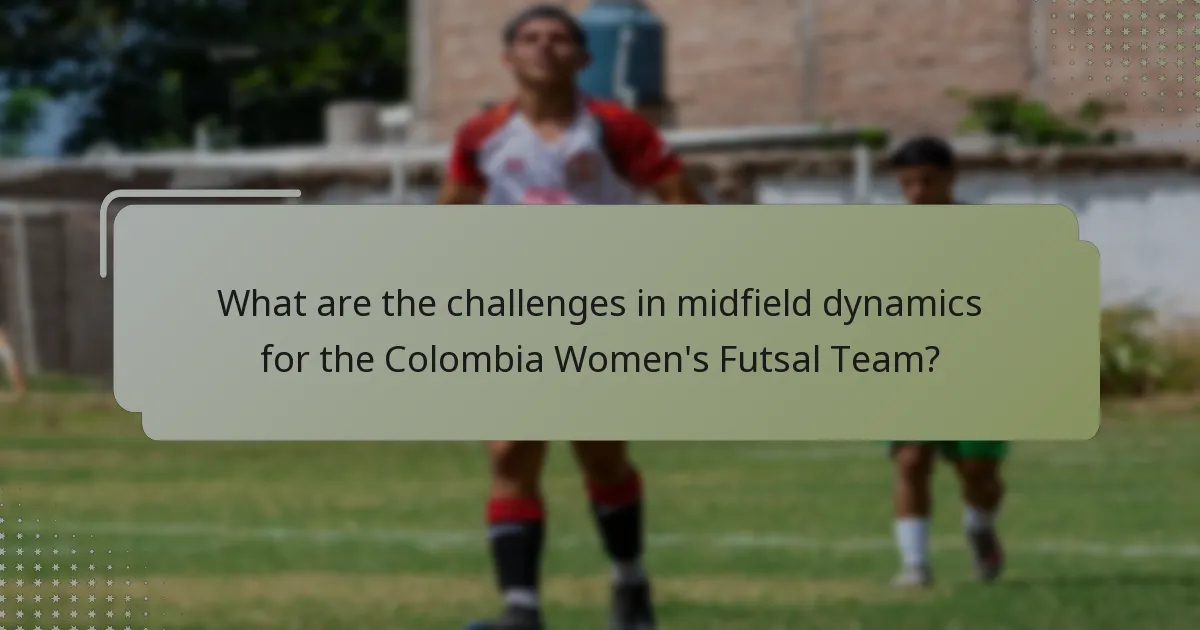 What are the challenges in midfield dynamics for the Colombia Women's Futsal Team?