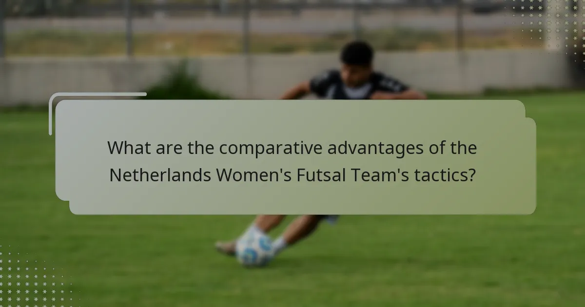 What are the comparative advantages of the Netherlands Women's Futsal Team's tactics?