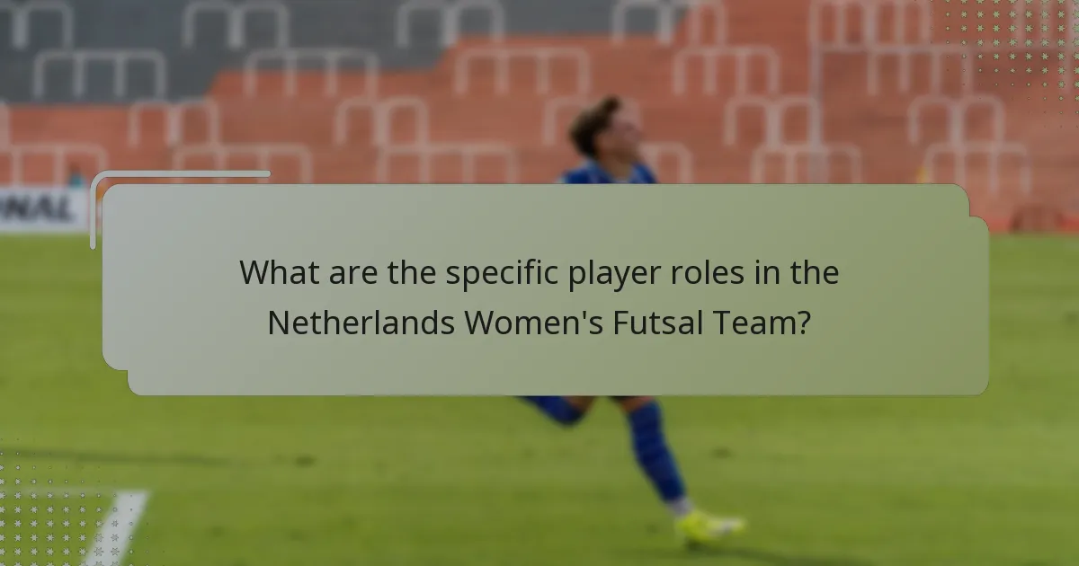 What are the specific player roles in the Netherlands Women's Futsal Team?
