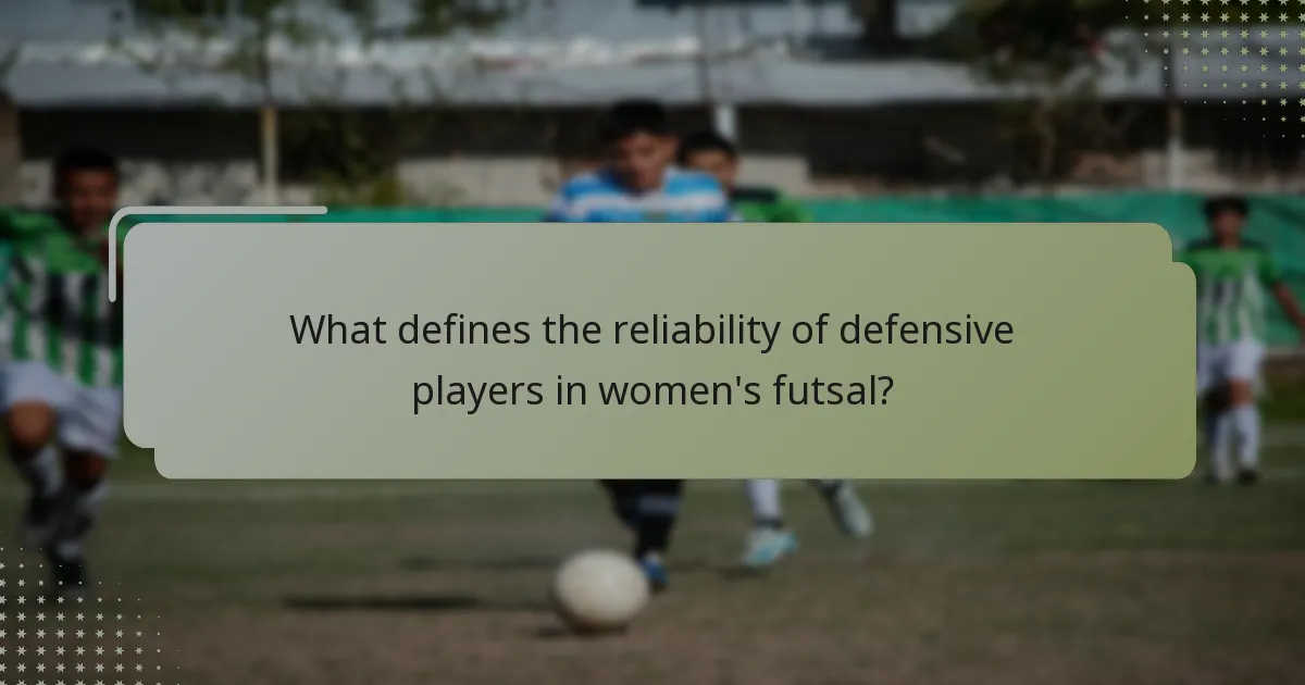 What defines the reliability of defensive players in women's futsal?