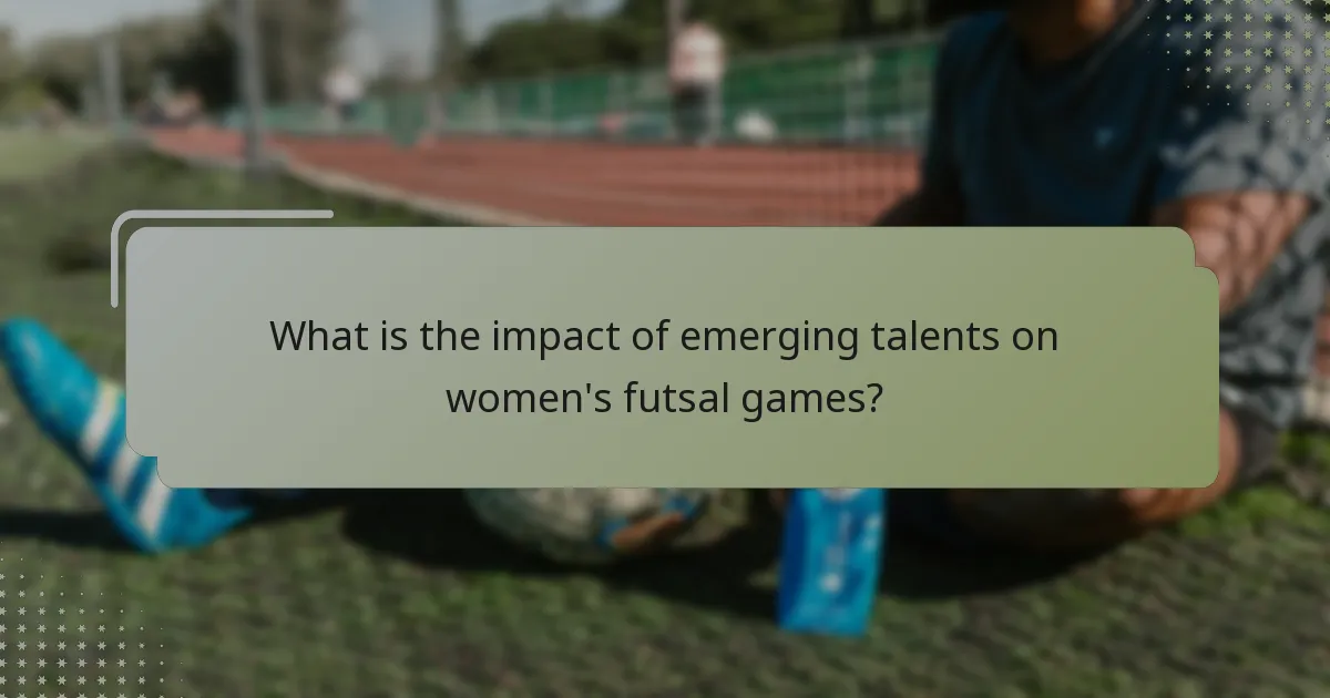 What is the impact of emerging talents on women's futsal games?