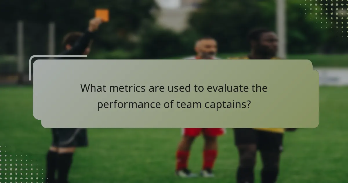 What metrics are used to evaluate the performance of team captains?
