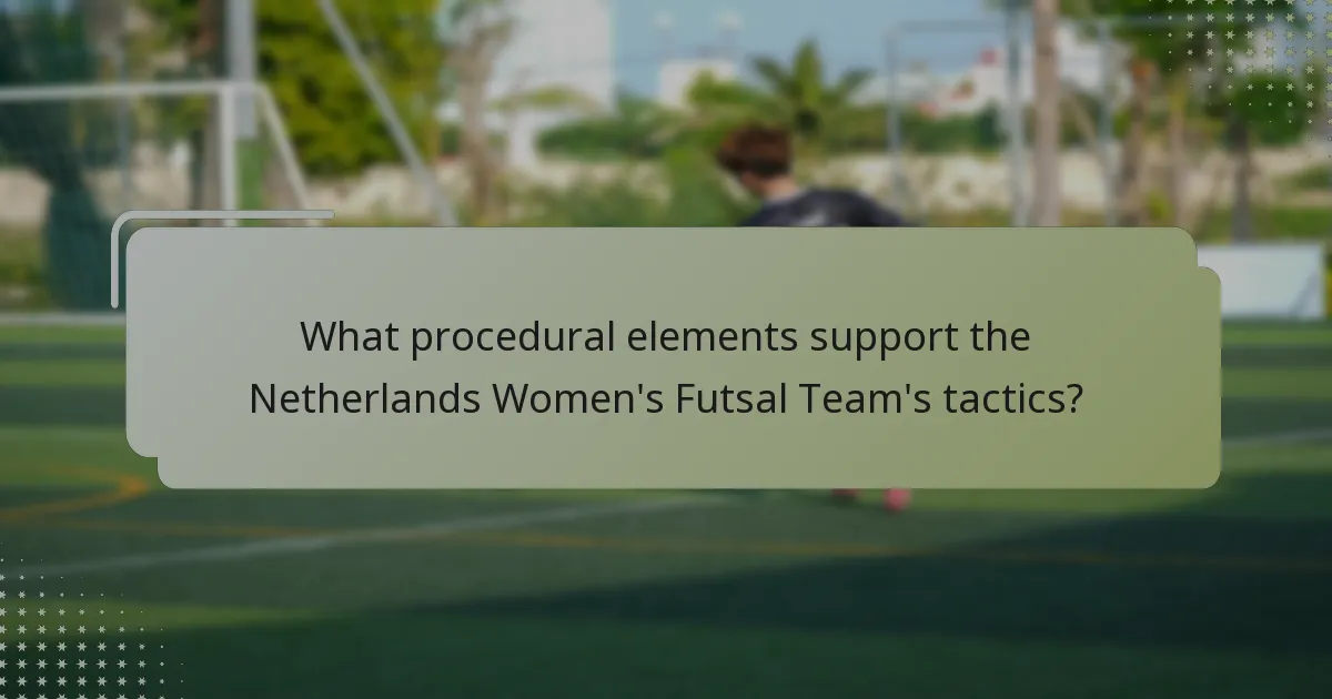What procedural elements support the Netherlands Women's Futsal Team's tactics?