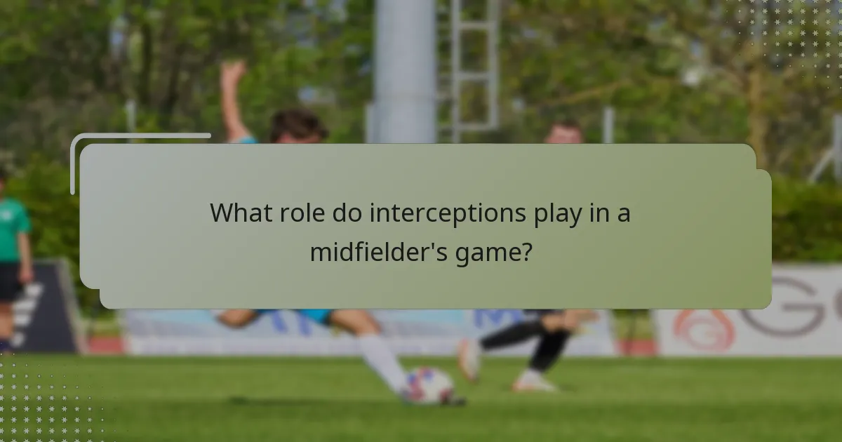 What role do interceptions play in a midfielder's game?