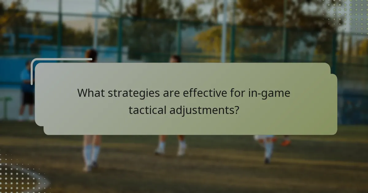 What strategies are effective for in-game tactical adjustments?