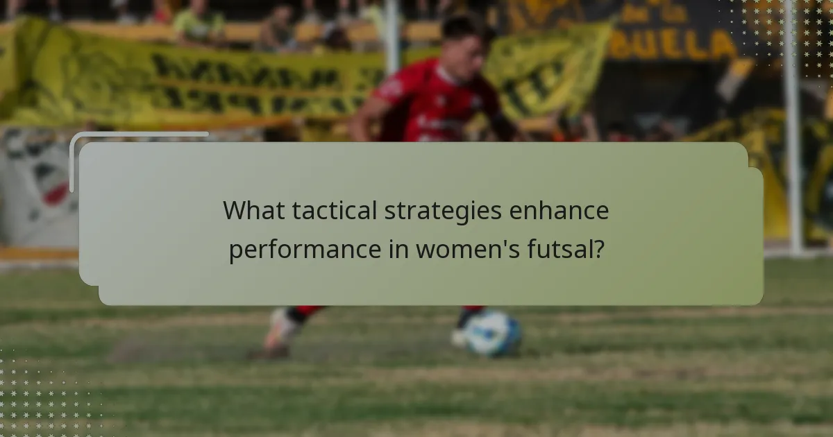 What tactical strategies enhance performance in women's futsal?