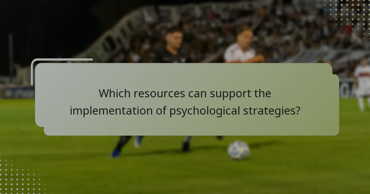Which resources can support the implementation of psychological strategies?